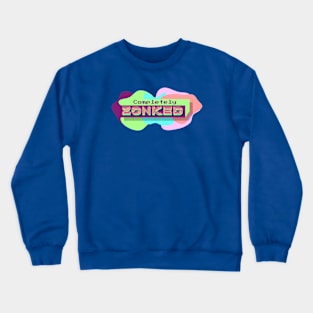 Completely Zonked Crewneck Sweatshirt